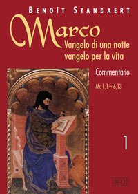 Marco: Vangelo di una notte vangelo per la vita. Commentario. Vol. 1: Marco 1,1-6,13.
