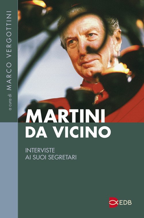 Martini da vicino. Interviste ai suoi segretari