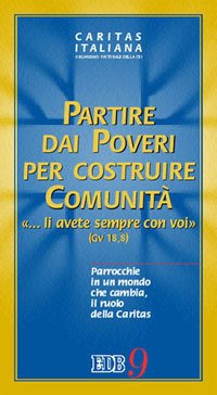 Partire dai poveri per costruire comunità. «... Li avete sempre con voi». Parrocchie in un mondo che cambia, il ruolo della Caritas