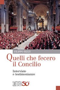 Quelli che fecero il Concilio. Interviste e testimonianze