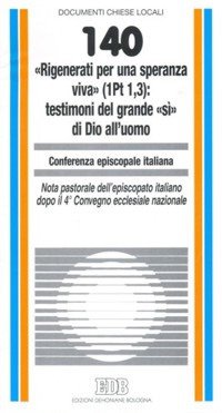 Rigenerati per una speranza viva» (1Pt 1,3): testimoni del grande «sì» di Dio all'uomo