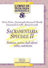 Sacramentaria speciale. Vol. 2: Penitenza, unzione degli infermi, ordine, matrimonio.