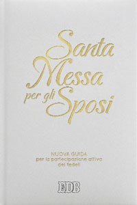 Santa Messa per gli sposi. Nuova guida per la partecipazione attiva dei fedeli