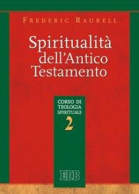 Spiritualità dell'Antico Testamento. Corso di teologia spirituale
