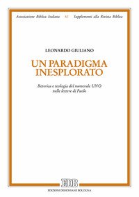 Un paradigma inesplorato. Retorica e teologia del numerale Uno nelle lettere di Paolo