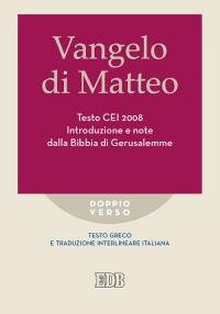 Vangelo di Matteo. Testo CEI 2008. Introduzione e note dalla Bibbia di Gerusalemme. Versione interlineare in italiano