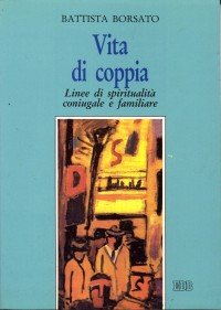 Vita di coppia. Linee di spiritualità coniugale e familiare