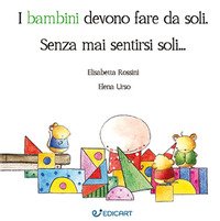 I bambini devono fare da soli. Senza mai sentirsi soli...