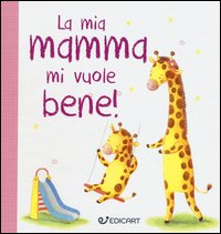La mia mamma mi vuole bene! Prime tenerezze