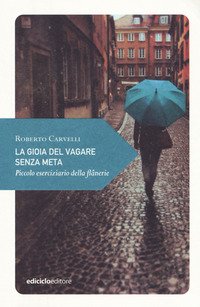 La gioia del vagare senza meta. Piccolo eserciziario della flâneur