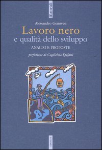 Lavoro nero e qualità dello sviluppo. Analisi e proposte