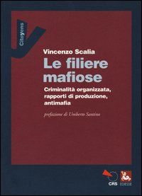 Le filiere mafiose. Criminalità organizzata, rapporti di produzione, antimafia