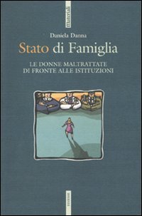 Stato di famiglia. Le donne maltrattate di fronte alle istituzioni