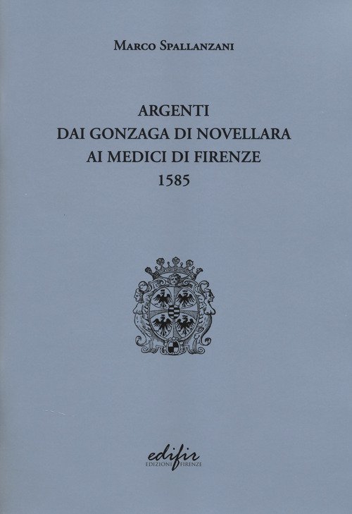Argenti dai Gonzaga di Novellara ai Medici di Firenze 1585