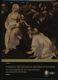 Il restauro dell'adorazione dei Magi di Leonardo. La riscoperta di un capolavoro