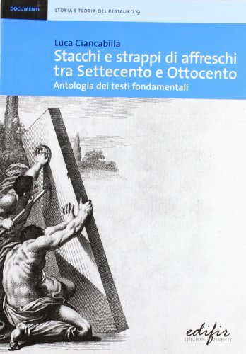 Stacchi e strappi di affreschi tra Settecento e Ottocento. Antologia dei testi fondamentali