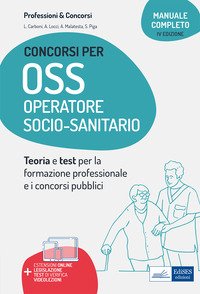 Manuale concorsi per OSS. Operatore socio-sanitario. Teoria e test per concorsi e corsi professionali