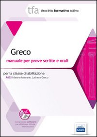 17 TFA. Greco. Manuale per le prove scritte e orali classe A052. Con software di simulazione