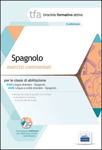 6 TFA. Spagnolo. Esercizi commentati per le classi A445 e A446