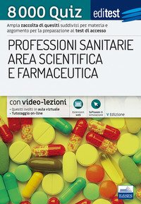 8000 quiz professioni sanitarie e area scientifica per la preparazione ai test di accesso