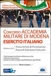 Accademia militare di Modena. Esercito italiano. Teoria e test per le prove scritte di preselezione e di selezione culturale