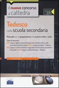 CC 4/51 Tedesco nella scuola secondaria. Manuale per la preparazione alle prove scritte e orali. Classi di concorso: A25, A545, A24, A546