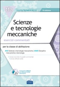 E17 TFA. Scienze e tecnologie meccaniche. Esercizi commentati. Per la classe di abilitazione A42, A020