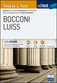 EdiTEST. Bocconi, Luiss. Teoria & test. Nozioni teoriche ed esercizi commentati per la preparazione ai test di accesso