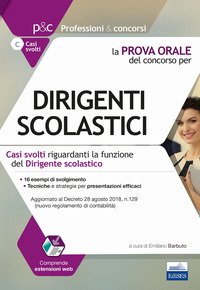 La prova orale del concorso per dirigenti scolastici. Casi svolti riguardanti la funzione del dirigente scolastico