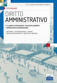 Mini manuali. Diritto amministrativo. Per esami universitari, concorsi pubblici e abilitazioni professionali