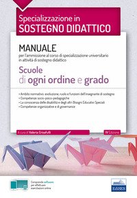 Specializzazione in sostegno didattico. Manuale per l'ammissione al corso di specializzazione universitario in attività di sostegno didattico. Scuole di ogni ordine e grado