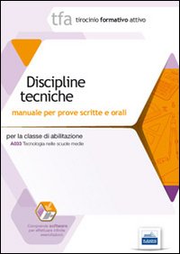 TFA. Discipline tecniche. Manuale per le prove scritte e orali A033