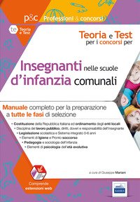 Concorso insegnanti nelle scuole d'infanzia comunali. Manuale completo per la preparazione a tutte le fasi di selezione