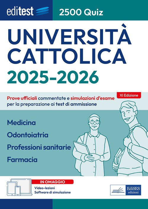EdiTEST. Università Cattolica. Medicina, Odontoiatria, Professioni sanitarie, Farmacia. 2500 quiz