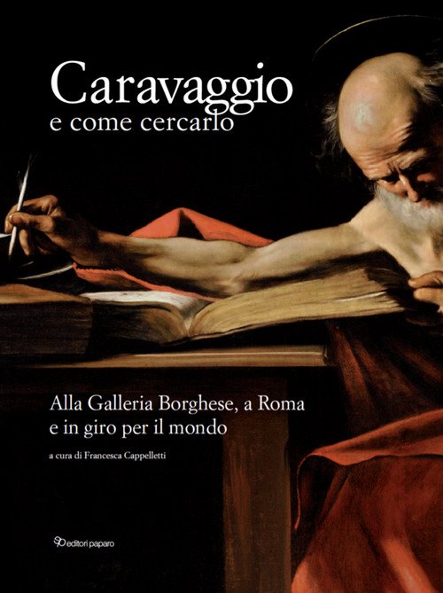 Caravaggio e come cercarlo. Alla Galleria Borghese, a Roma e in giro per il mondo