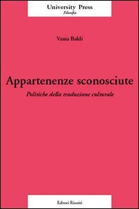 Appartenenze sconosciute. Politiche della traduzione culturale