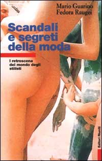 Scandali e segreti della moda. I retroscena del mondo degli stilisti