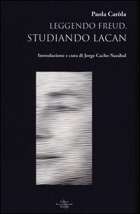 Leggendo Freud studiando Lacan