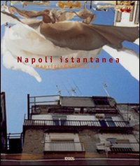 Maurizio Galimberti. Napoli istantanea