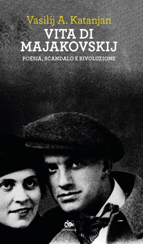 Vita di Majakovskij. Poesia, scandalo e rivoluzione