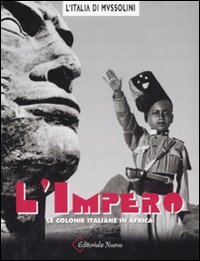 L'impero. Le colonie italiane in Africa