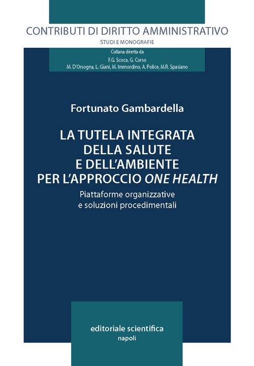 La tutela integrata della salute e dell'ambiente per l'approccio «one health». Piattaforme organizzative e soluzioni procedimentali