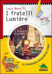 I fratelli Lumière. La straordinaria invenzione del cinema. Con DVD. Ediz. speciale