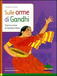 Sulle orme di Gandhi. Storia e storie di Vandana Shiva