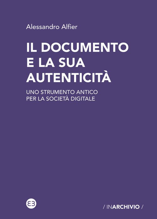 Il documento e la sua autenticità. Uno strumento antico per la società digitale