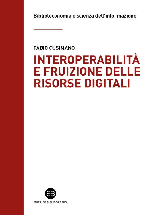 Interoperabilità e fruizione delle risorse digitali. Le biblioteche da custodi di collezioni a facilitatori dell'accesso alla conoscenza