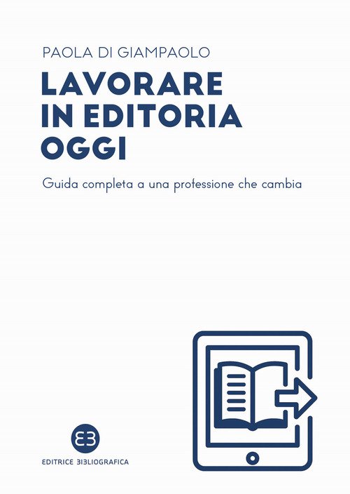 Lavorare in editoria oggi. Guida completa a una professione che cambia