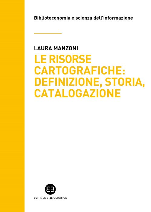 Le risorse cartografiche: definizione, storia, catalogazione