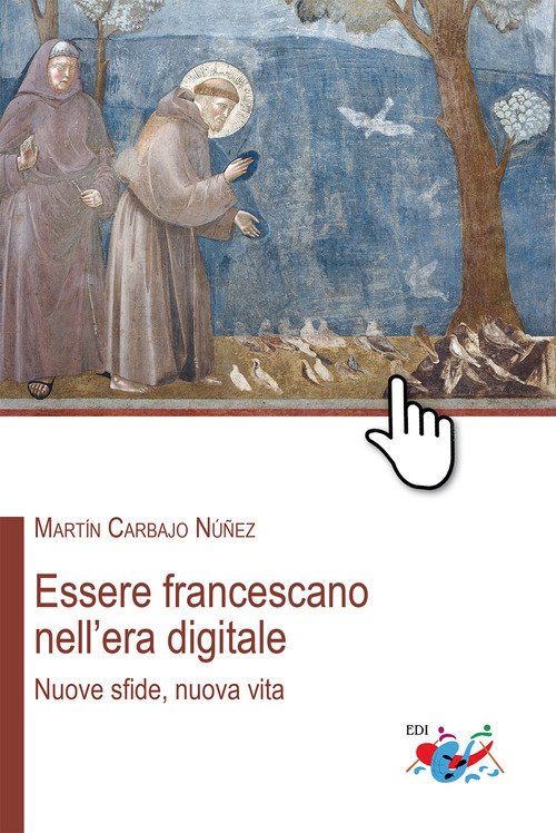 Essere francescano nell'era digitale. Nuove sfide, nuova vita