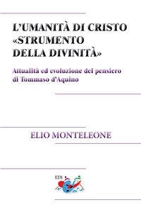 L'umanità di Cristo «strumento della divinità». Attualità ed evoluzione del pensiero di Tommaso d'Aquino